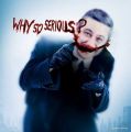 Why so serious?